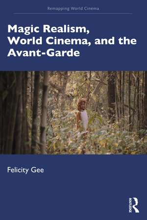 Magic Realism, World Cinema, and the Avant-Garde de Felicity Gee