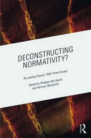 Deconstructing Normativity?: Re-reading Freud’s 1905 Three Essays de Philippe Van Haute