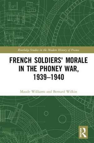 French Soldiers' Morale in the Phoney War, 1939-1940 de Maude Williams