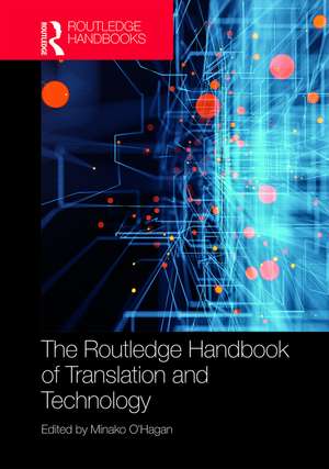 The Routledge Handbook of Translation and Technology de Minako O'Hagan