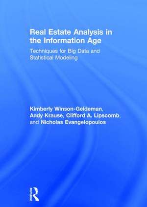 Real Estate Analysis in the Information Age: Techniques for Big Data and Statistical Modeling de Kimberly Winson-Geideman