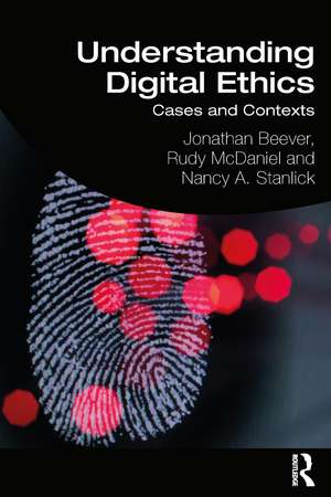 Understanding Digital Ethics: Cases and Contexts de Jonathan Beever