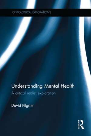 Understanding Mental Health: A critical realist exploration de David Pilgrim