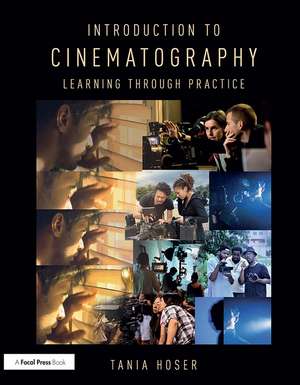 Introduction to Cinematography: Learning Through Practice de Tania Hoser