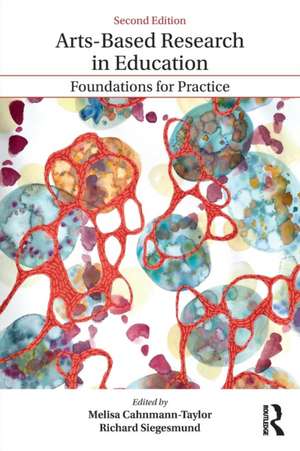 Arts-Based Research in Education: Foundations for Practice de Melisa Cahnmann-Taylor