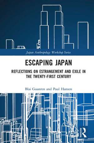 Escaping Japan: Reflections on Estrangement and Exile in the Twenty-First Century de Blai Guarné