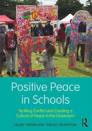 Positive Peace in Schools: Tackling Conflict and Creating a Culture of Peace in the Classroom de Hilary Cremin