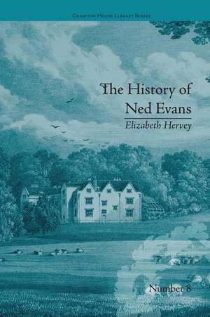 The History of Ned Evans: by Elizabeth Hervey de Helena Kelly