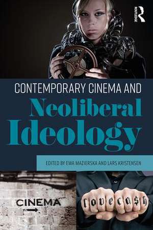 Contemporary Cinema and Neoliberal Ideology de Ewa Mazierska