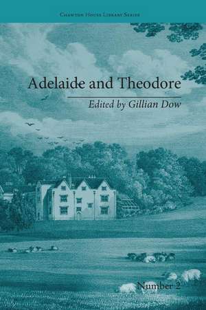 Adelaide and Theodore: by Stephanie-Felicite De Genlis de Gillian Dow