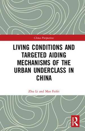 Living Conditions and Targeted Aiding Mechanisms of the Urban Underclass in China de Zhu Li