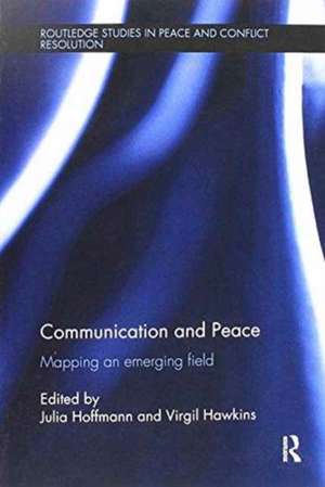 Communication and Peace: Mapping an emerging field de Julia Hoffmann