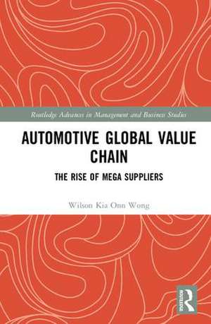 Automotive Global Value Chain: The Rise of Mega Suppliers de Wilson Kia Onn Wong