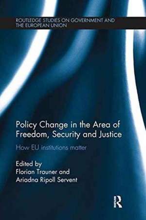 Policy change in the Area of Freedom, Security and Justice: How EU institutions matter de Florian Trauner