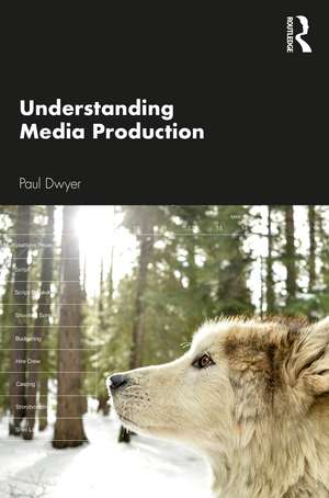 Understanding Media Production de Paul Dwyer