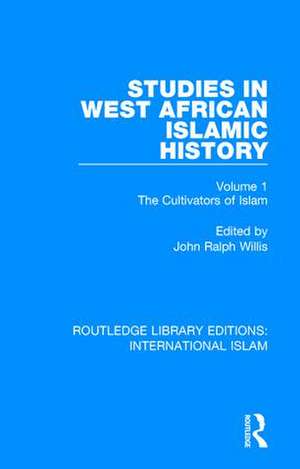 Studies in West African Islamic History: The Cultivators of Islam de John Ralph Willis