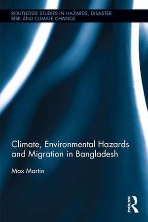 Climate, Environmental Hazards and Migration in Bangladesh de Max Martin