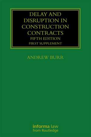 Delay and Disruption in Construction Contracts: First Supplement de Andrew Burr