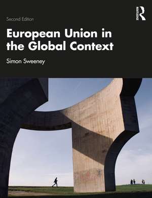 European Union in the Global Context de Simon Sweeney