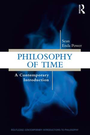 Philosophy of Time: A Contemporary Introduction de Sean Enda Power