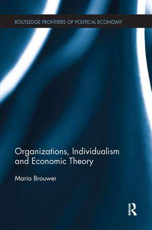 Organizations, Individualism and Economic Theory de Maria Brouwer