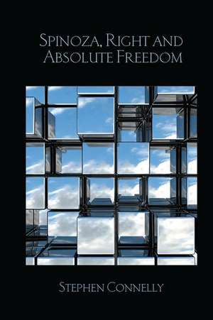 Spinoza, Right and Absolute Freedom de Stephen Connelly