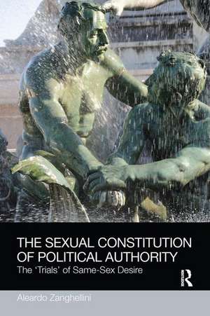 The Sexual Constitution of Political Authority: The 'Trials' of Same-Sex Desire de Aleardo Zanghellini