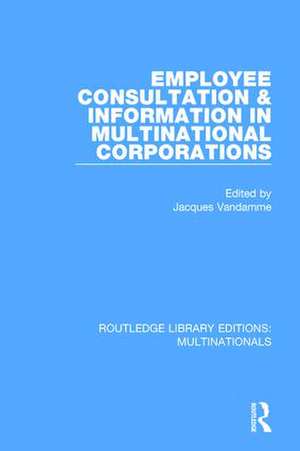 Employee Consultation and Information in Multinational Corporations de Jacques Vandamme