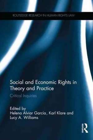 Social and Economic Rights in Theory and Practice: Critical Inquiries de Helena Alviar García