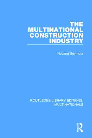 The Multinational Construction Industry de Howard Seymour