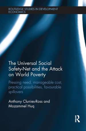 The Universal Social Safety-Net and the Attack on World Poverty: Pressing Need, Manageable Cost, Practical Possibilities, Favourable Spillovers de Anthony Clunies-Ross