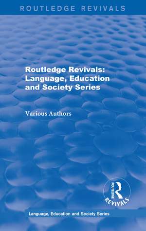 Routledge Revivals: Language, Education and Society Series de Various