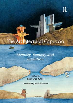 The Architectural Capriccio: Memory, Fantasy and Invention de Lucien Steil