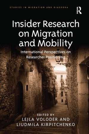 Insider Research on Migration and Mobility: International Perspectives on Researcher Positioning de Lejla Voloder