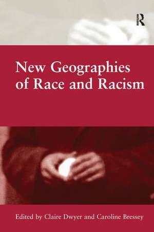 New Geographies of Race and Racism de Caroline Bressey