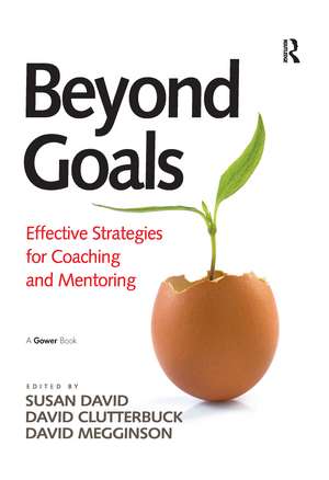 Beyond Goals: Effective Strategies for Coaching and Mentoring de Susan David