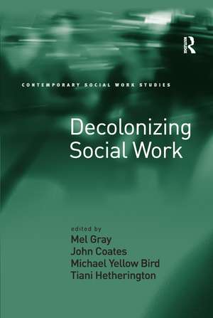 Decolonizing Social Work de Mel Gray