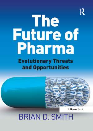 The Future of Pharma: Evolutionary Threats and Opportunities de Brian D. Smith