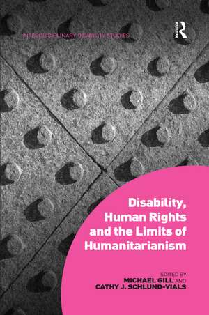 Disability, Human Rights and the Limits of Humanitarianism de Michael Gill