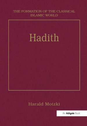 Hadith: Origins and Developments de Harald Motzki