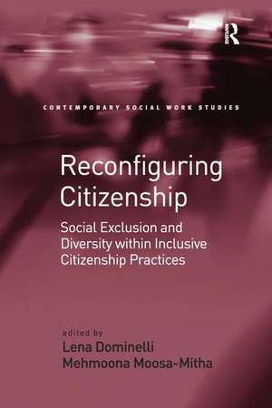 Reconfiguring Citizenship: Social Exclusion and Diversity within Inclusive Citizenship Practices de Mehmoona Moosa-Mitha