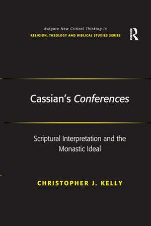 Cassian's Conferences: Scriptural Interpretation and the Monastic Ideal de Christopher J. Kelly