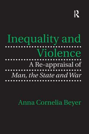 Inequality and Violence: A Re-appraisal of Man, the State and War de Anna Cornelia Beyer