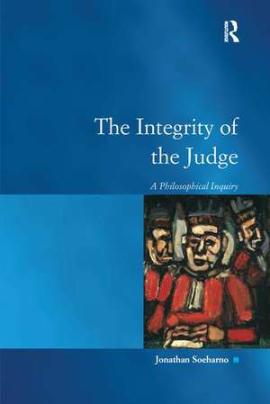 The Integrity of the Judge: A Philosophical Inquiry de Jonathan Soeharno