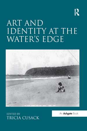 Art and Identity at the Water's Edge de Tricia Cusack