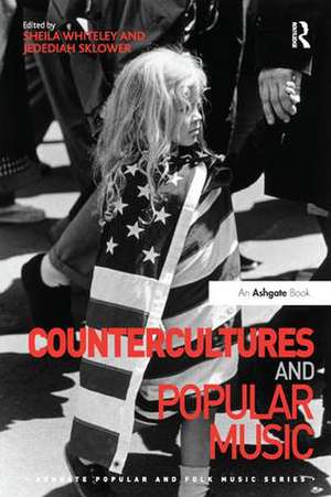 Countercultures and Popular Music de Sheila Whiteley