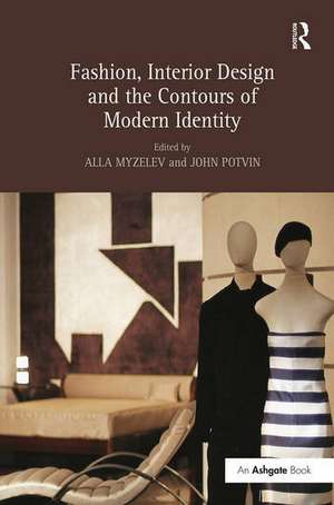 Fashion, Interior Design and the Contours of Modern Identity de Alla Myzelev