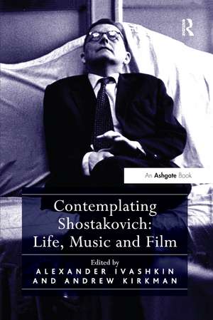 Contemplating Shostakovich: Life, Music and Film de Andrew Kirkman