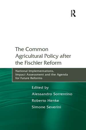 The Common Agricultural Policy after the Fischler Reform: National Implementations, Impact Assessment and the Agenda for Future Reforms de Alessandro Sorrentino