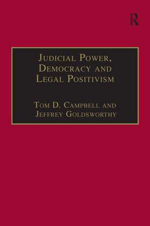 Judicial Power, Democracy and Legal Positivism de Tom D. Campbell